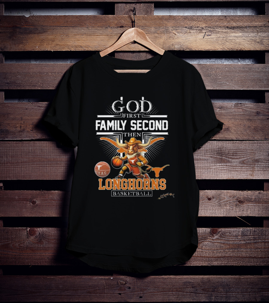 God First Family Second The NCAA Texas Longhorns Basketball Mascot T-Shirt