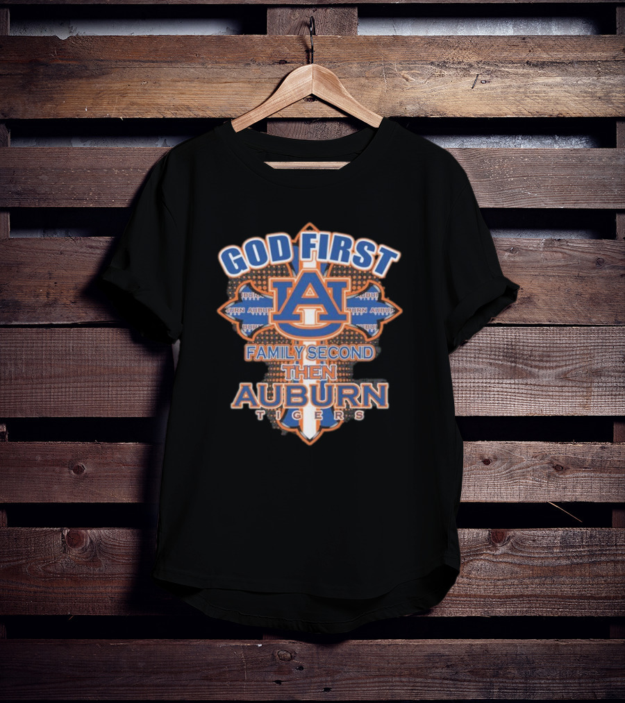 God First Family Second Then Auburn Tigers Basketball 2025 T-Shirt