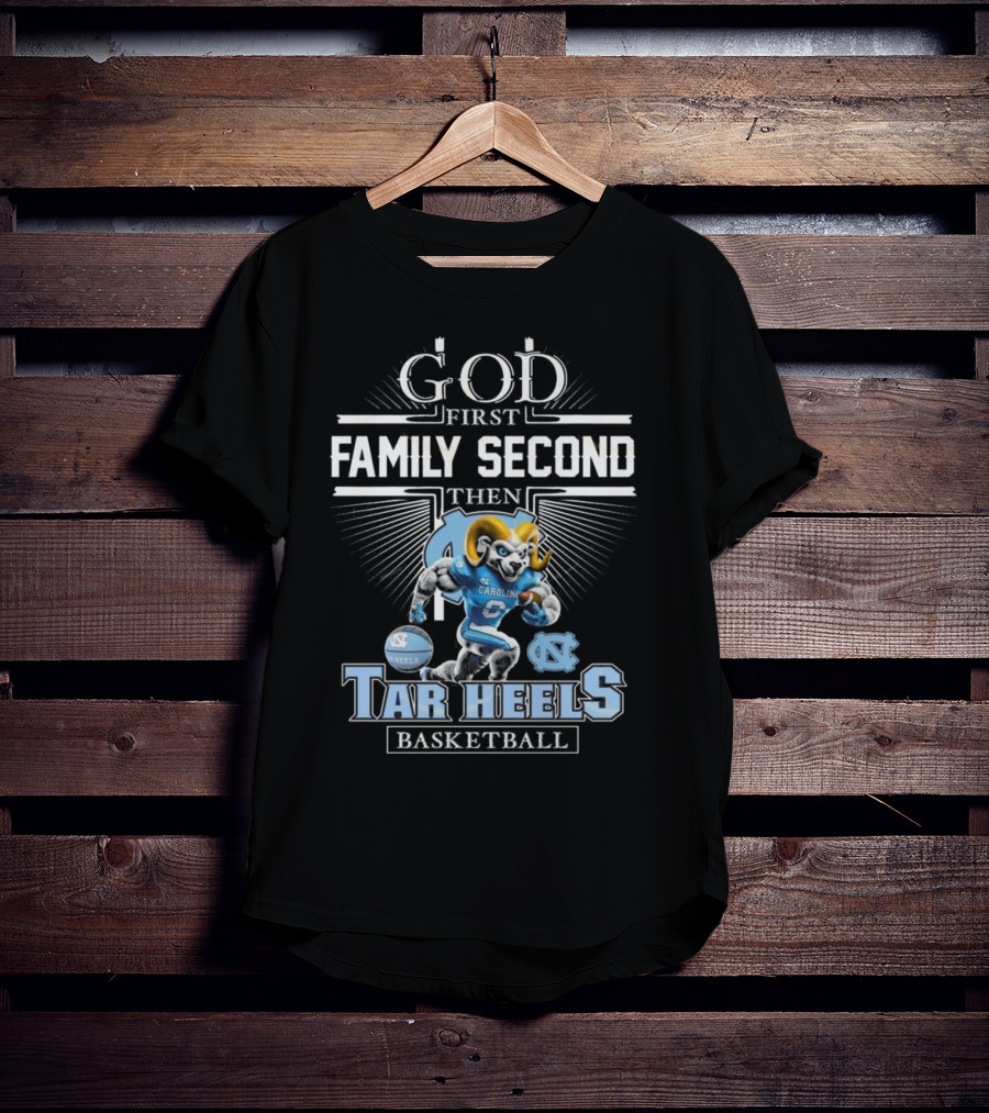 God First Family Second Then North Carolina Tar Heels Basketball Mascot T-Shirt