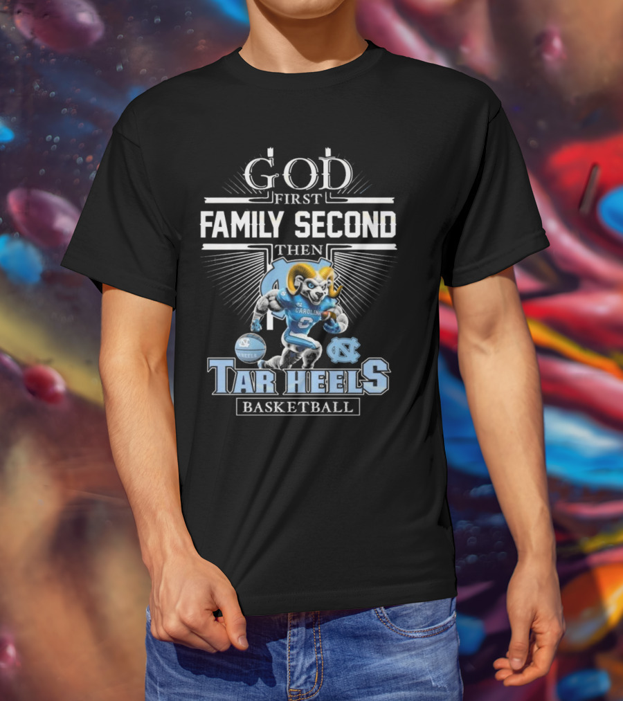 God First Family Second Then North Carolina Tar Heels Basketball Mascot T-Shirt