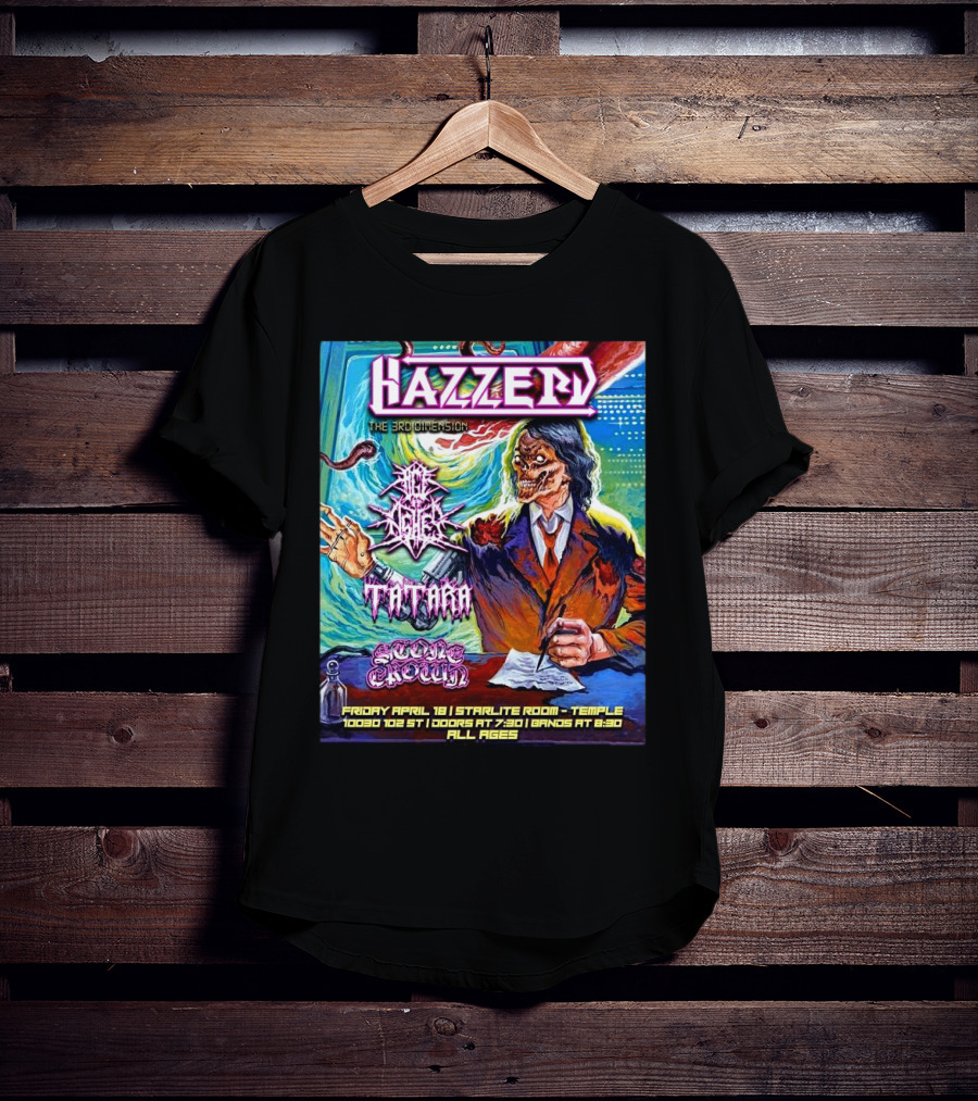 Hazzerd With Age Of Ashes, Tatara & Stone Crown The Starlite Room Temple Bar Edmonton, Alberta April 18 2025 T-Shirt
