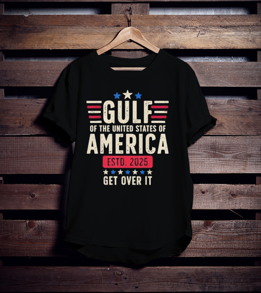 Gulf Of Us America 2025 Get Over It T-Shirt