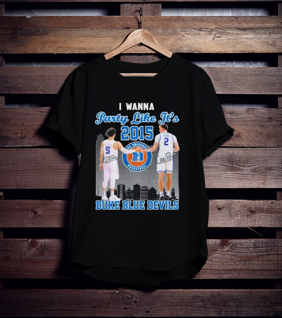 I Wanna Party Like It’s 2015 Duke Blue Devils Basketball Signature T-Shirt