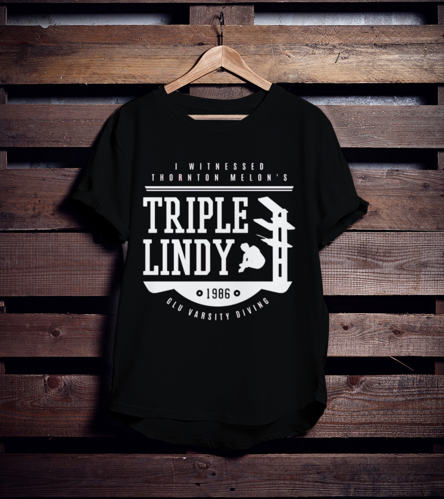 I Witnessed Thornton Melon’s Triple Lindy T-Shirt