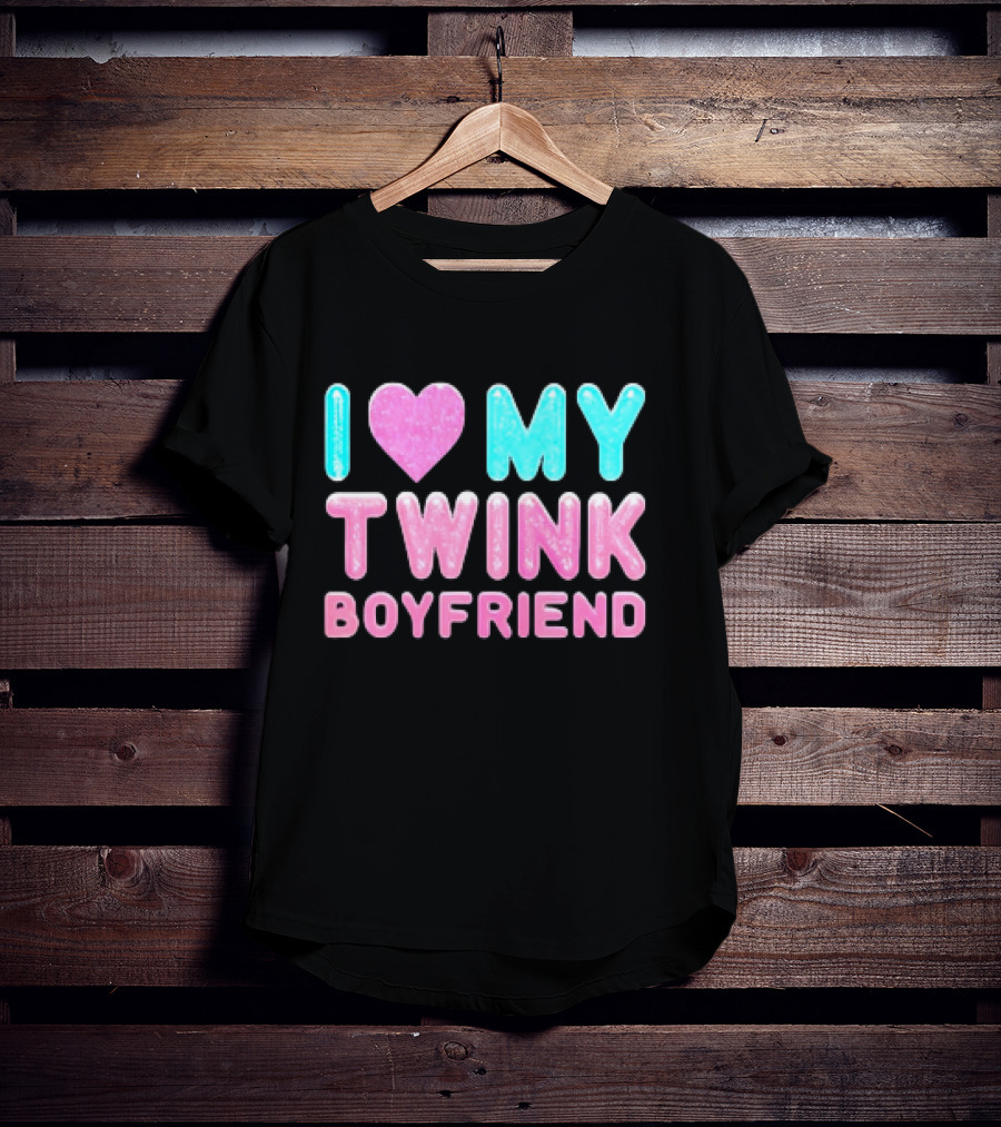 I Love My Twink Boyfriend T-Shirt