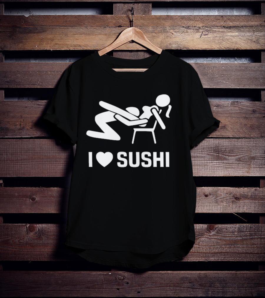 I Love Sushi Sex With Joke Japan T-Shirt