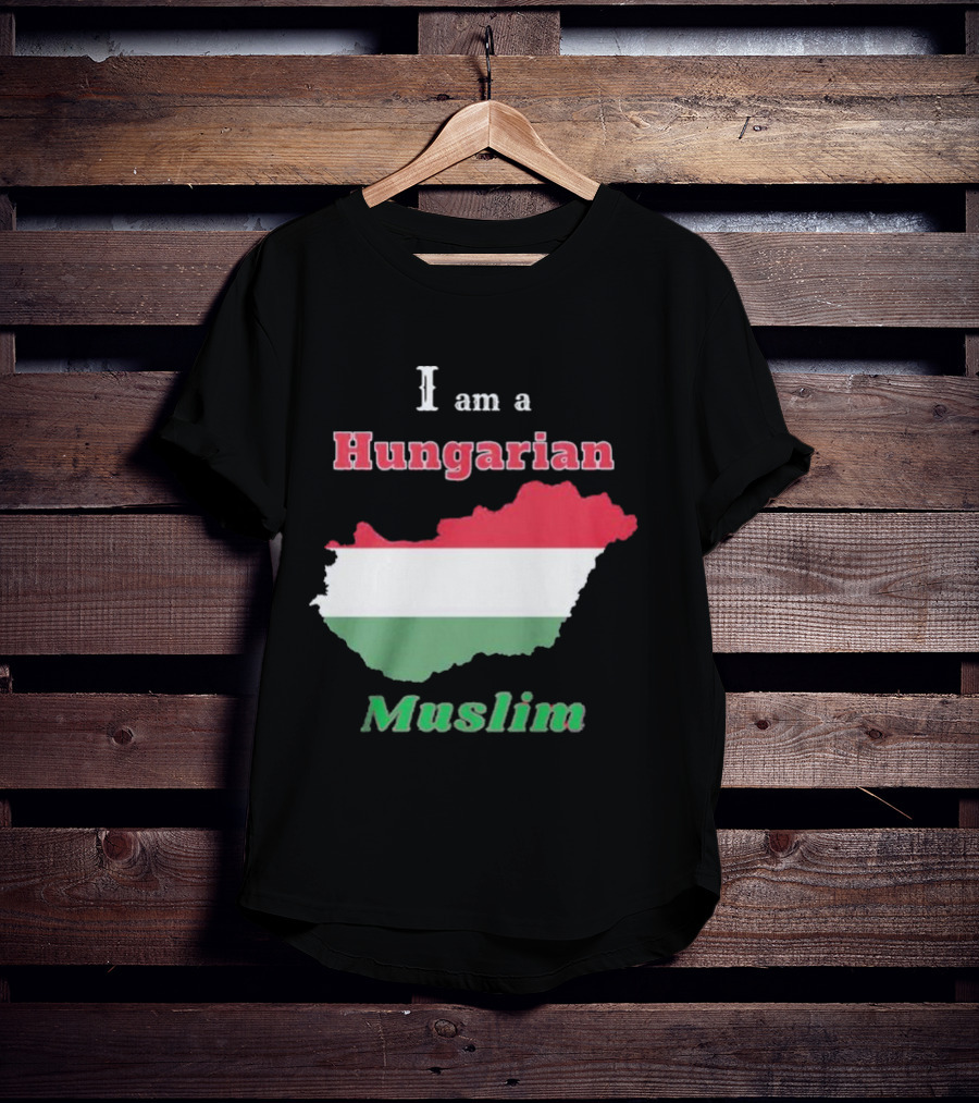 I Am A Hungarian Muslim T-Shirt
