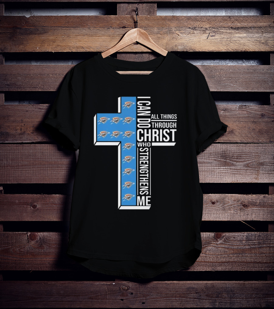 I Can Do All Things Through Christ Who Strengthens Me Oklahoma City Thunder T-Shirt