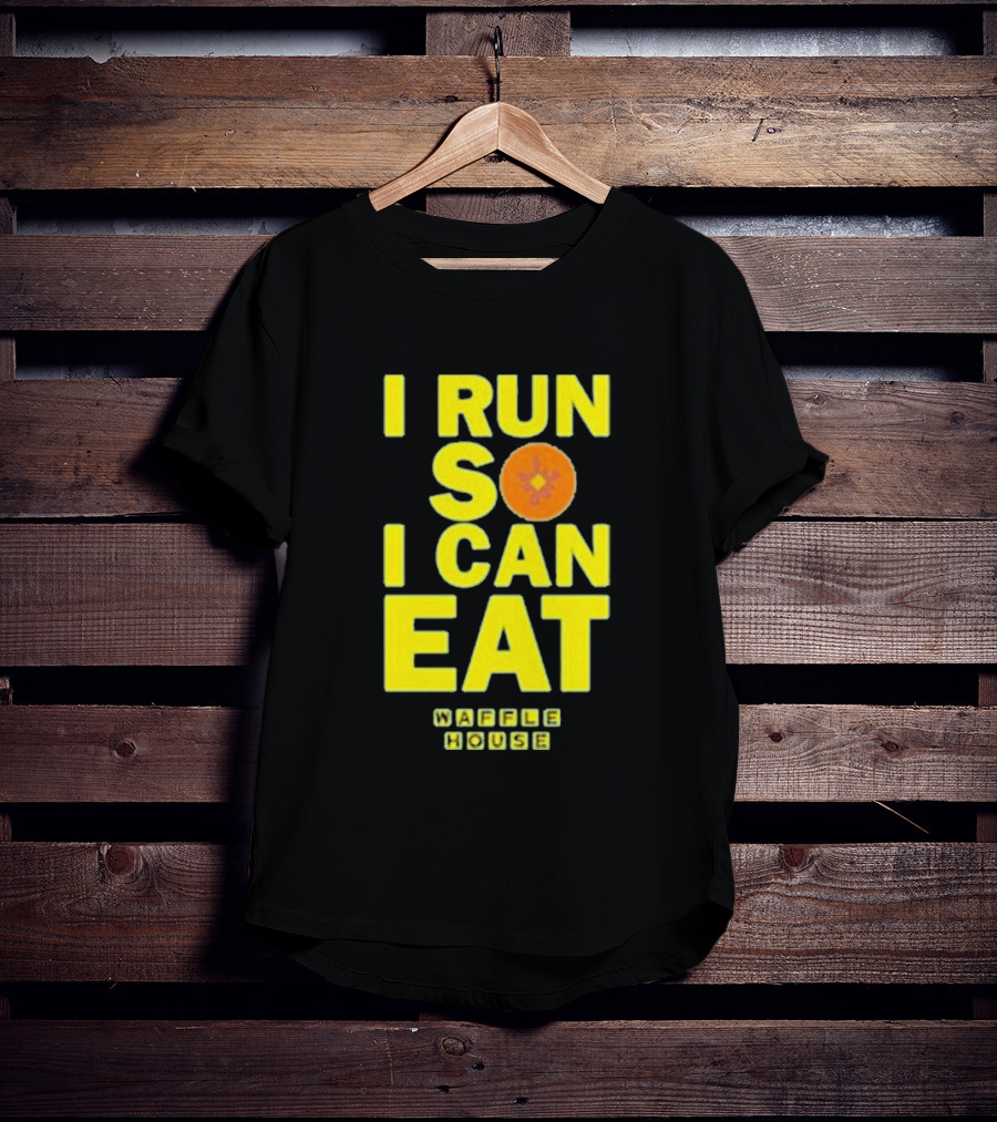 I Run So I Can Eat Waffle House T-Shirt