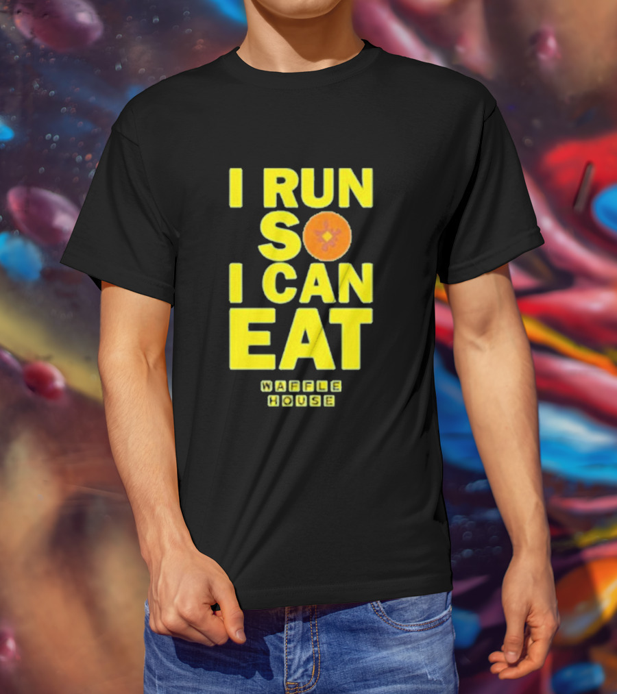 I Run So I Can Eat Waffle House T-Shirt