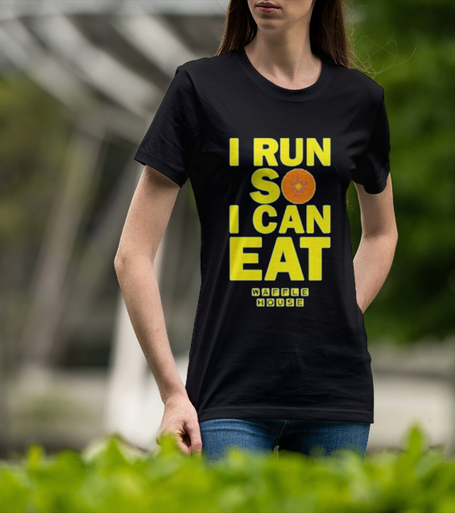 I Run So I Can Eat Waffle House T-Shirt