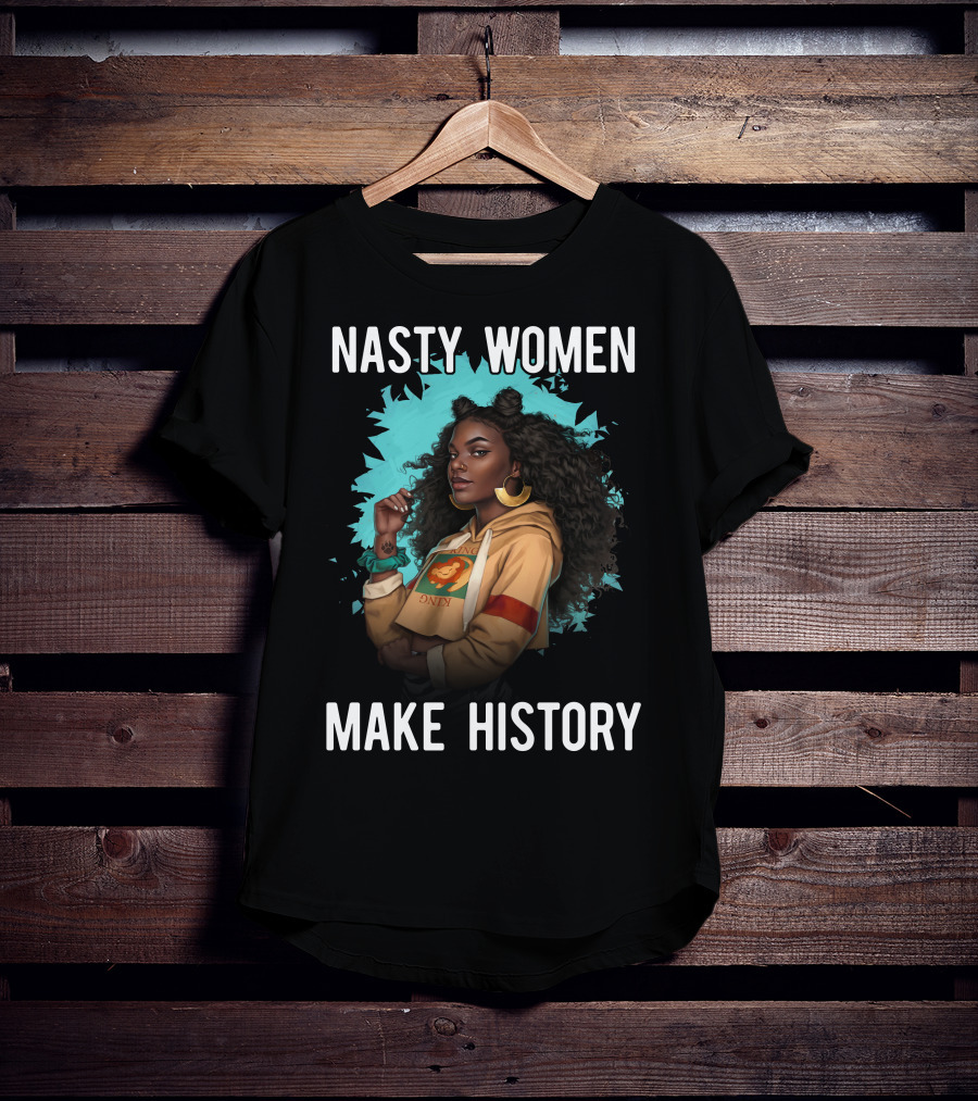 Nasty Women Make History Strong Iconic T-Shirt