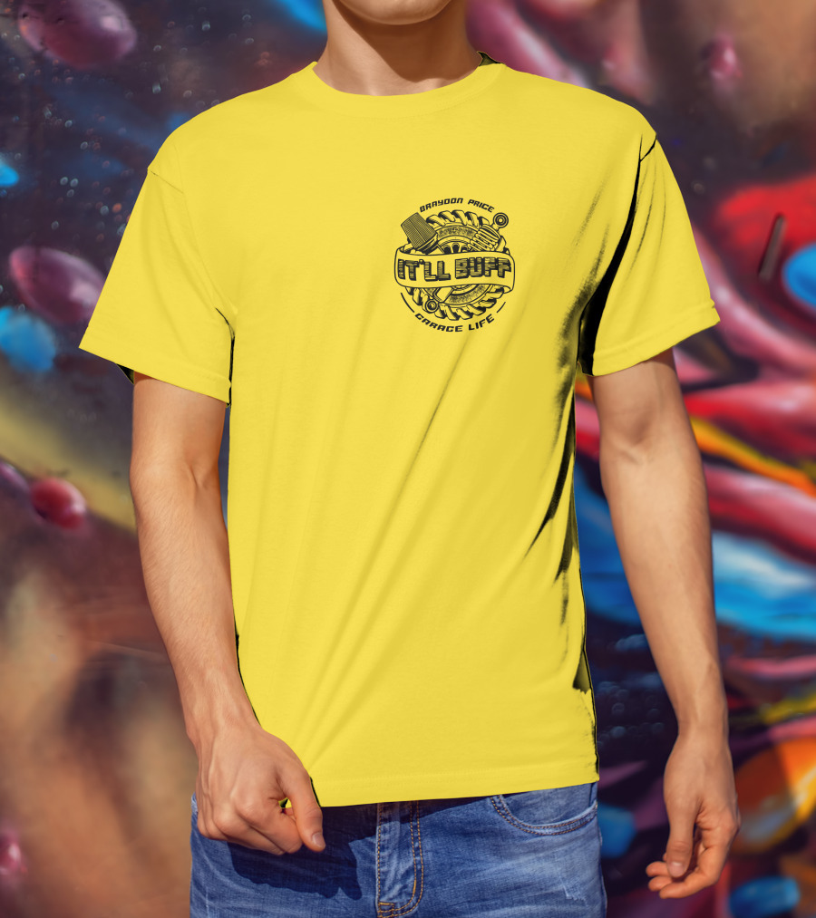Braydon Price It'll Buff Garage Life Tire Wrench Piston T-Shirt