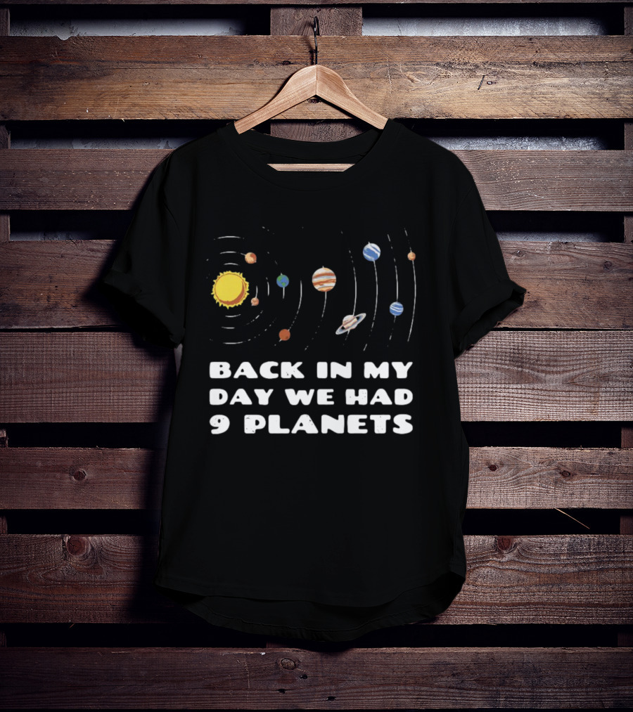 Back In My Day We Had 9 Planets Solar System Nostalgia T-Shirt