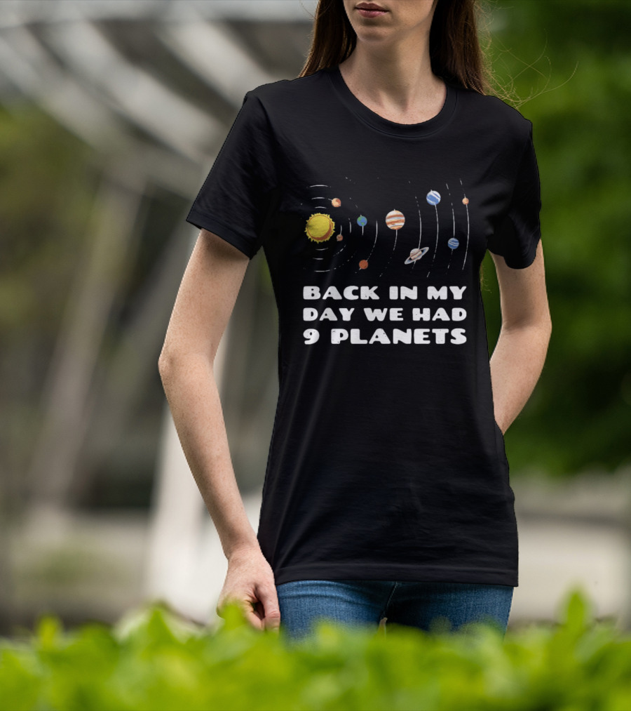 Back In My Day We Had 9 Planets Solar System Nostalgia T-Shirt