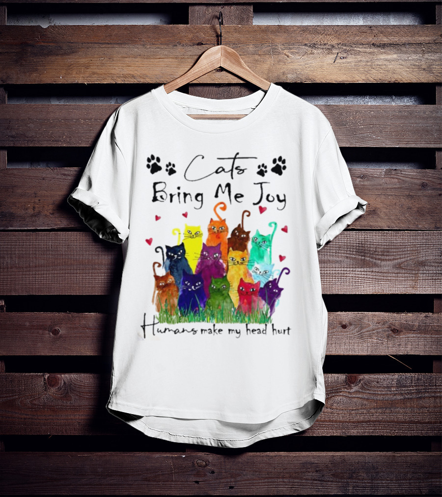 Cats Bring Me Joy Humans Make My Head Hurt Colorful Cats With Hearts T-Shirt