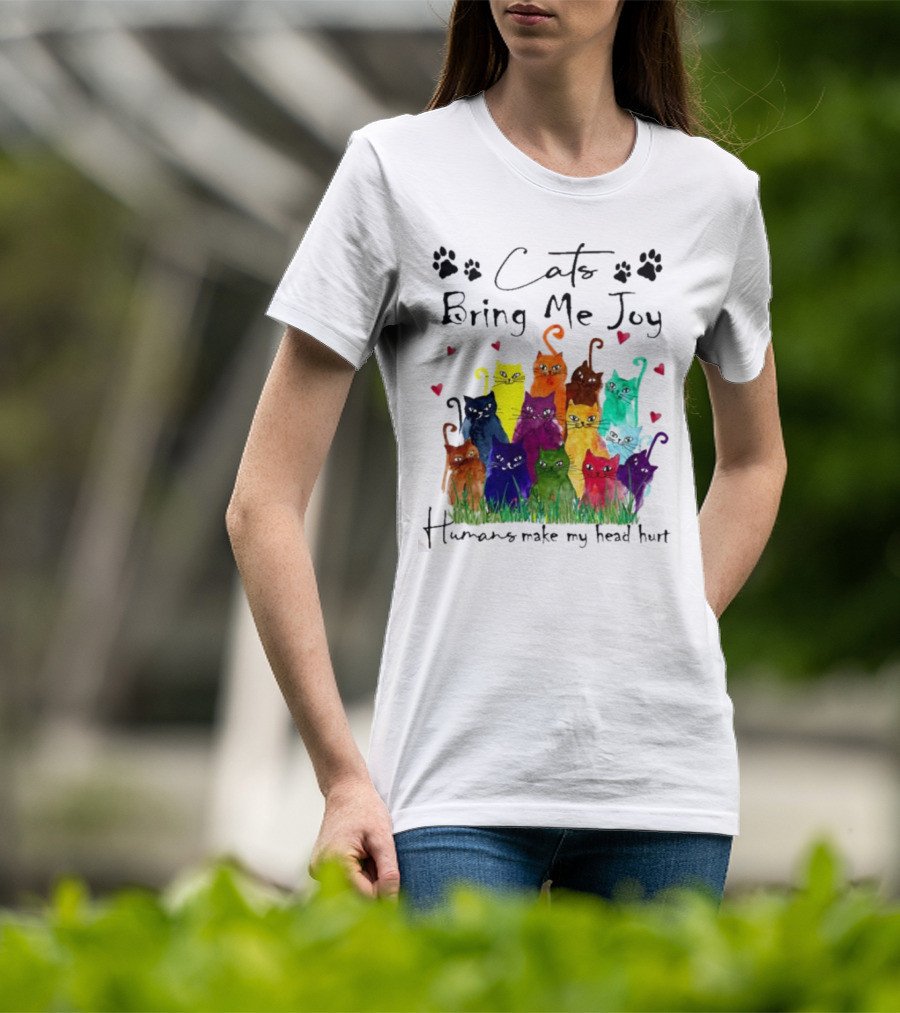 Cats Bring Me Joy Humans Make My Head Hurt Colorful Cats With Hearts T-Shirt