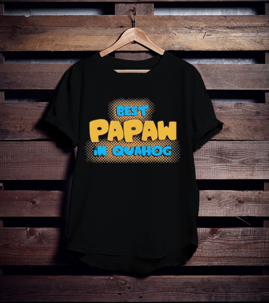 Best Papaw In Quahog Family Guy T-Shirt