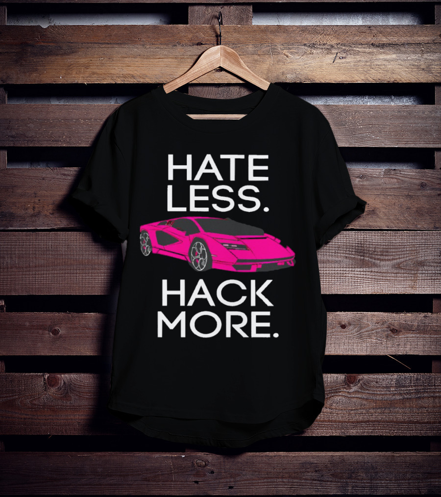 Hate Less Hack More Pink Sports Car T-Shirt