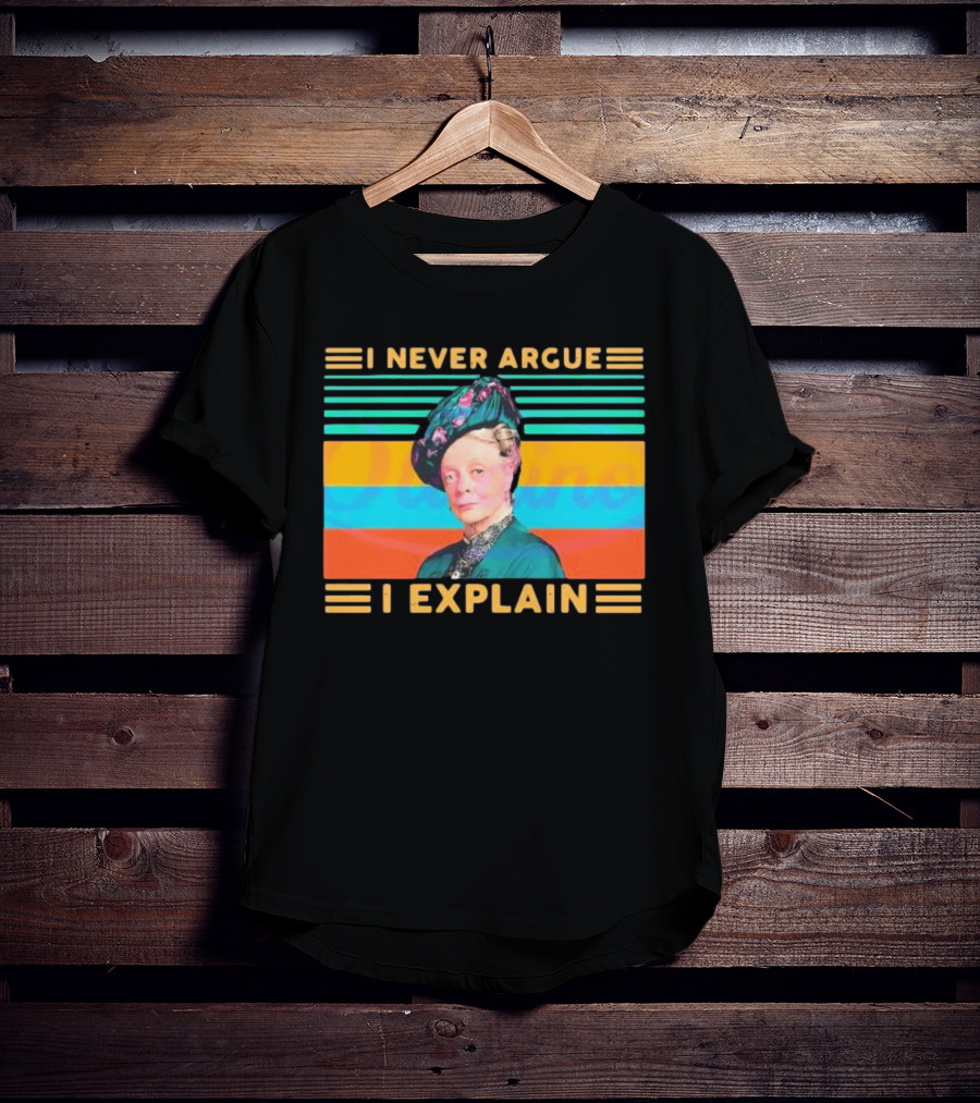 Vintage Maggie Smith I Never Argue I Explain T-Shirt