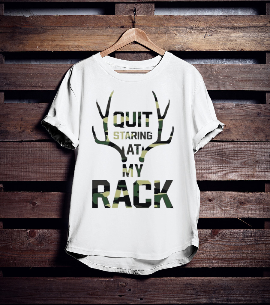 Quit Staring At My Rack Camo Antlers T-Shirt