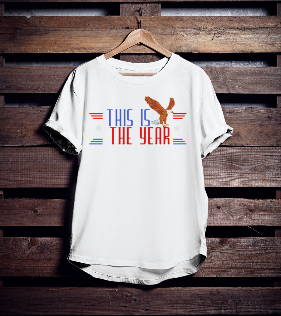 This Is The Year USA Bald Eagle Stars Stripes T-Shirt