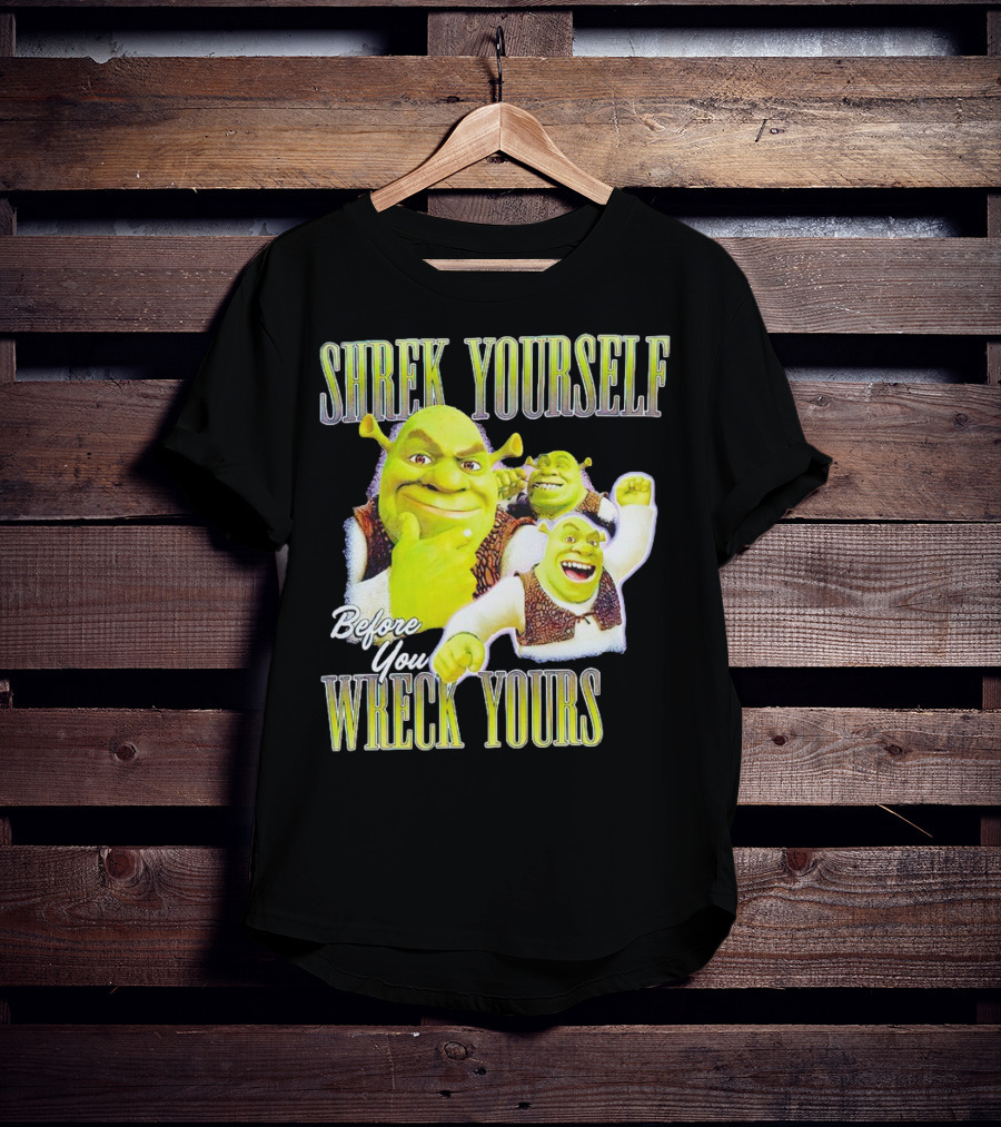 SHREK Yourself Before You Wreck Yours T-Shirt
