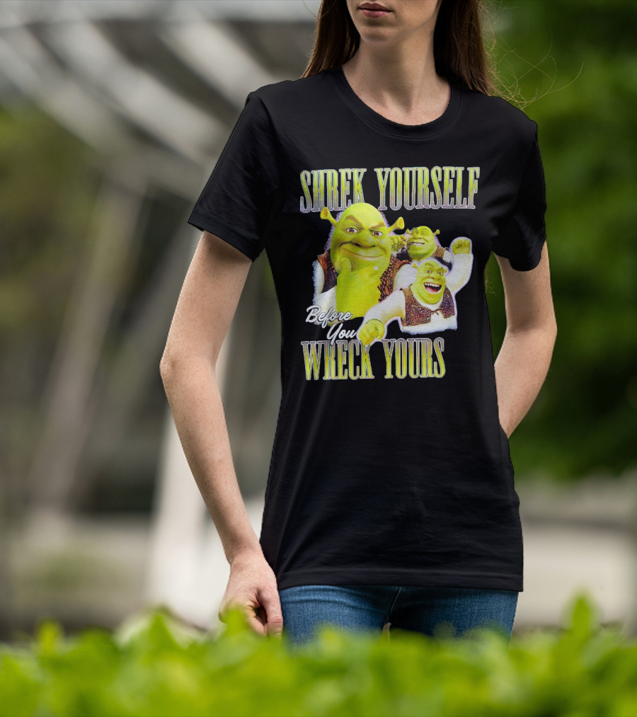 SHREK Yourself Before You Wreck Yours T-Shirt