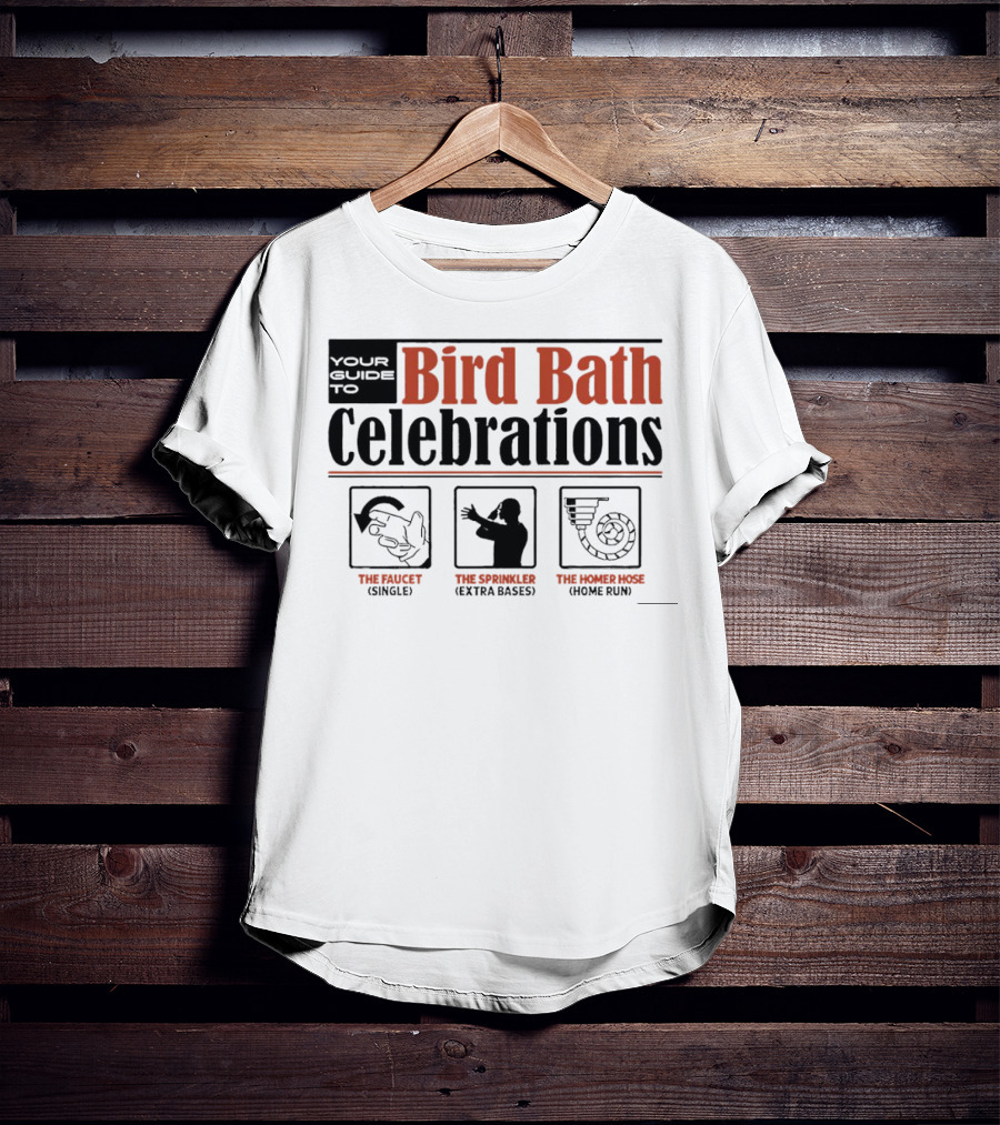 Your Guide To Bird Bath Celebrations The Faucet The Sprinkler The Homer Hose T-Shirt