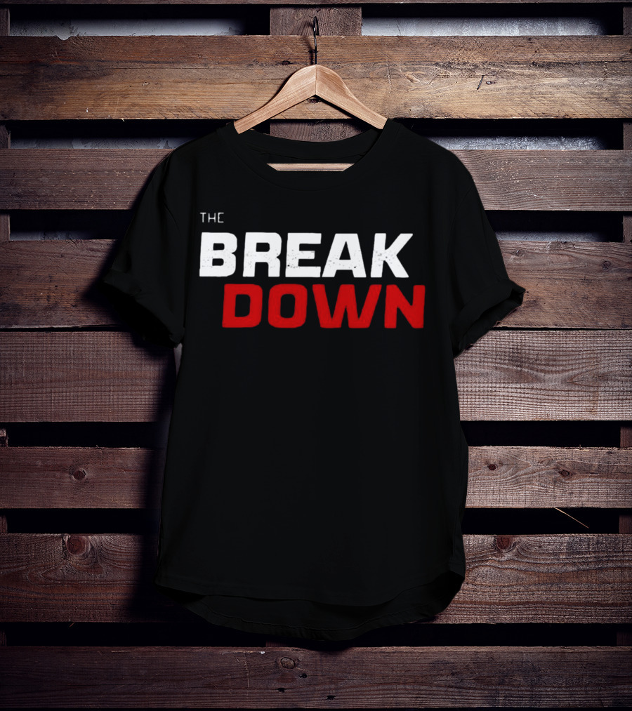 THE BREAK DOWN T-Shirt