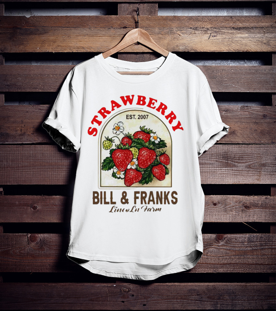 Strawberry Est. 2007 Bill And Franks Live In Love T-Shirt