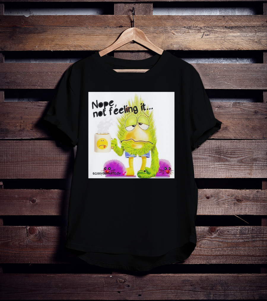 Nope Not Feeling It Sassy Senior Lady Coffee Mug Monster T-Shirt