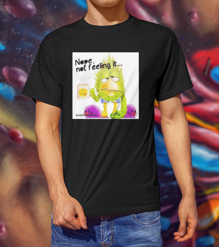 Nope Not Feeling It Sassy Senior Lady Coffee Mug Monster T-Shirt