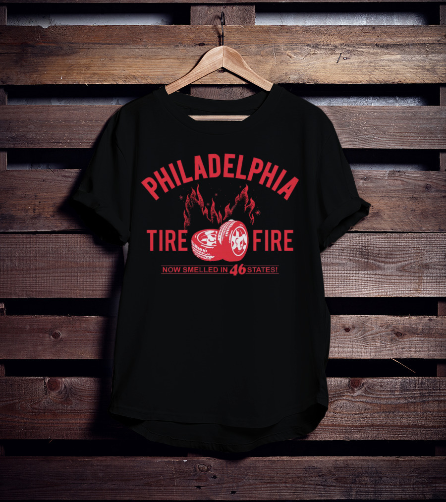 Philadelphia Tire Fire Now Smelled In 46 States T-Shirt