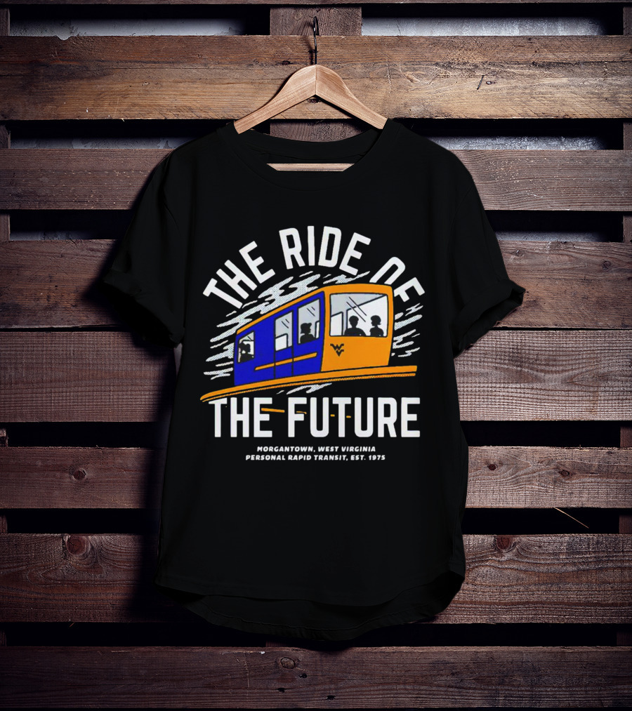 The Ride Of The Future Morgantown West Virginia Personal Rapid Transit Est. 1975 T-Shirt