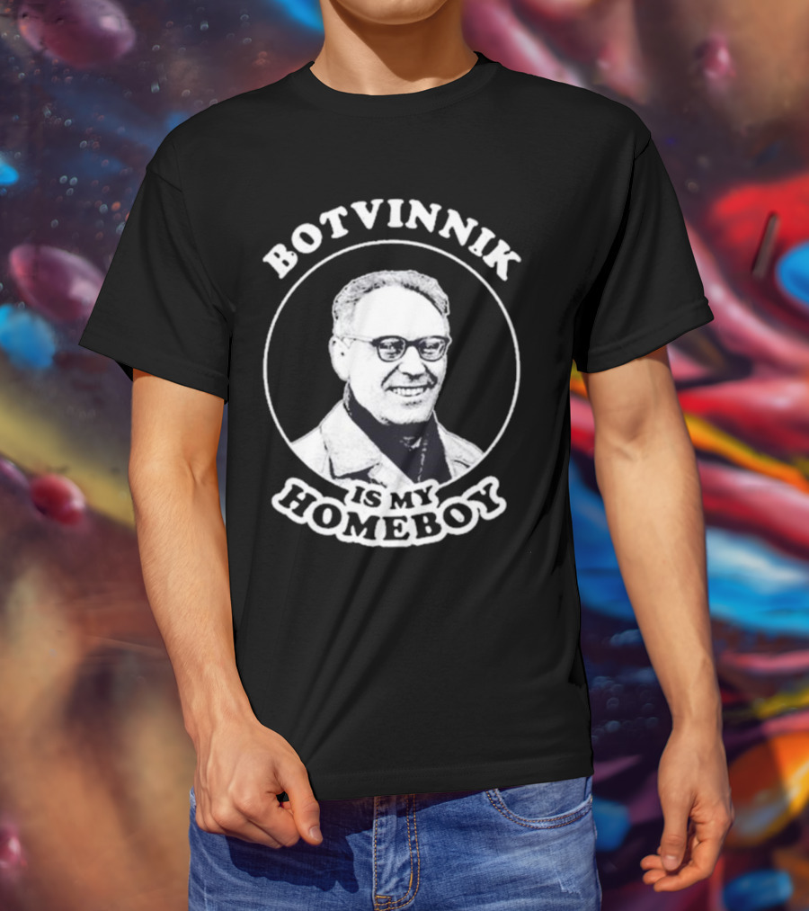 Botvinnik Is My Homeboy Funny Chess Memes For Mikhail Botvinnik Fans T-Shirt