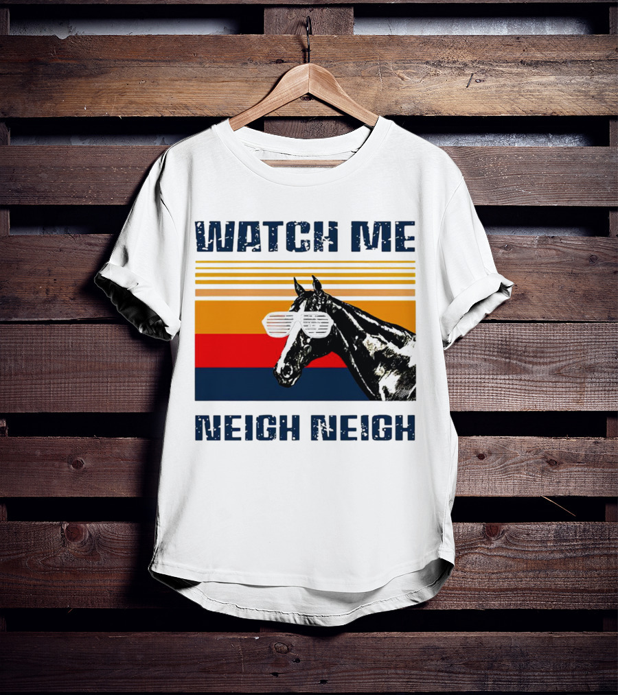Watch Me Neigh Neigh Vintage Retro Horse Sunglasses T-Shirt