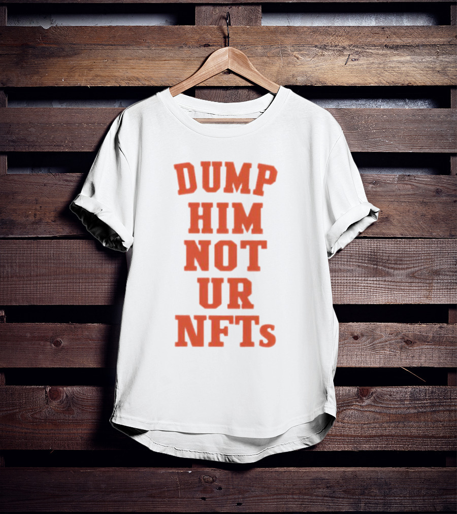 Dump Him Not Ur NFTs Retro Block Letter T-Shirt