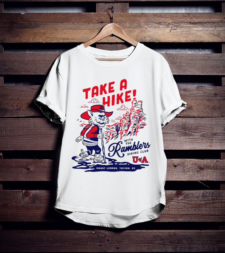 Take A Hike With The Ramblers Hiking Club Mount Lemmon Tucson AZ U Of A T-Shirt