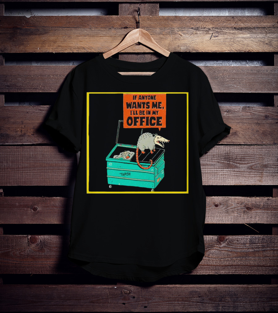 If Anyone Wants Me I'll Be In My Office Trash Opossum T-Shirt