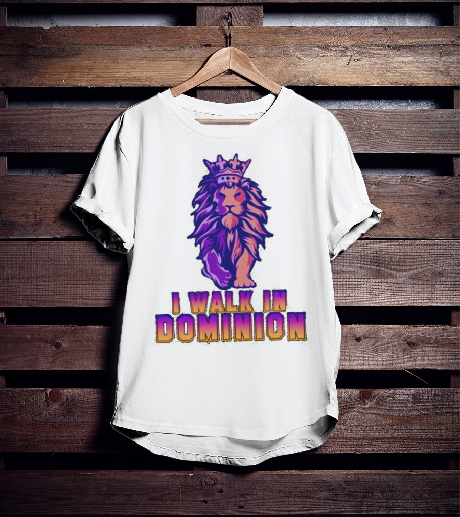 I Walk In Dominion Crowned Lion T-Shirt