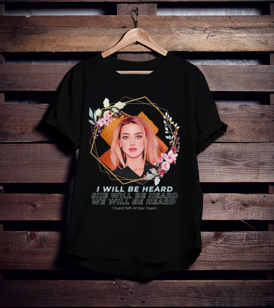 I Will Be Heard She Will Be Heard We Will Be Heard I Stand With Amber Heard Floral T-Shirt