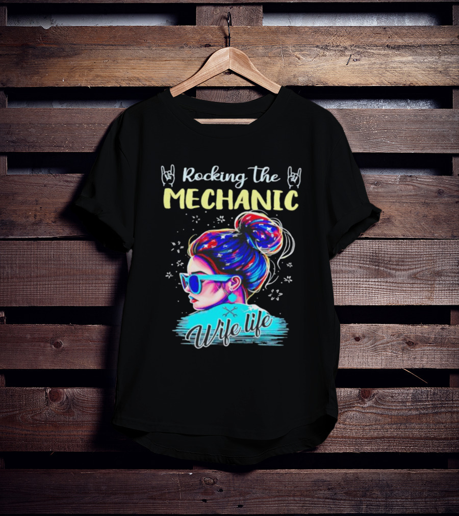 Rocking The Mechanic Wife Life With Colorful Hair And Sunglasses T-Shirt