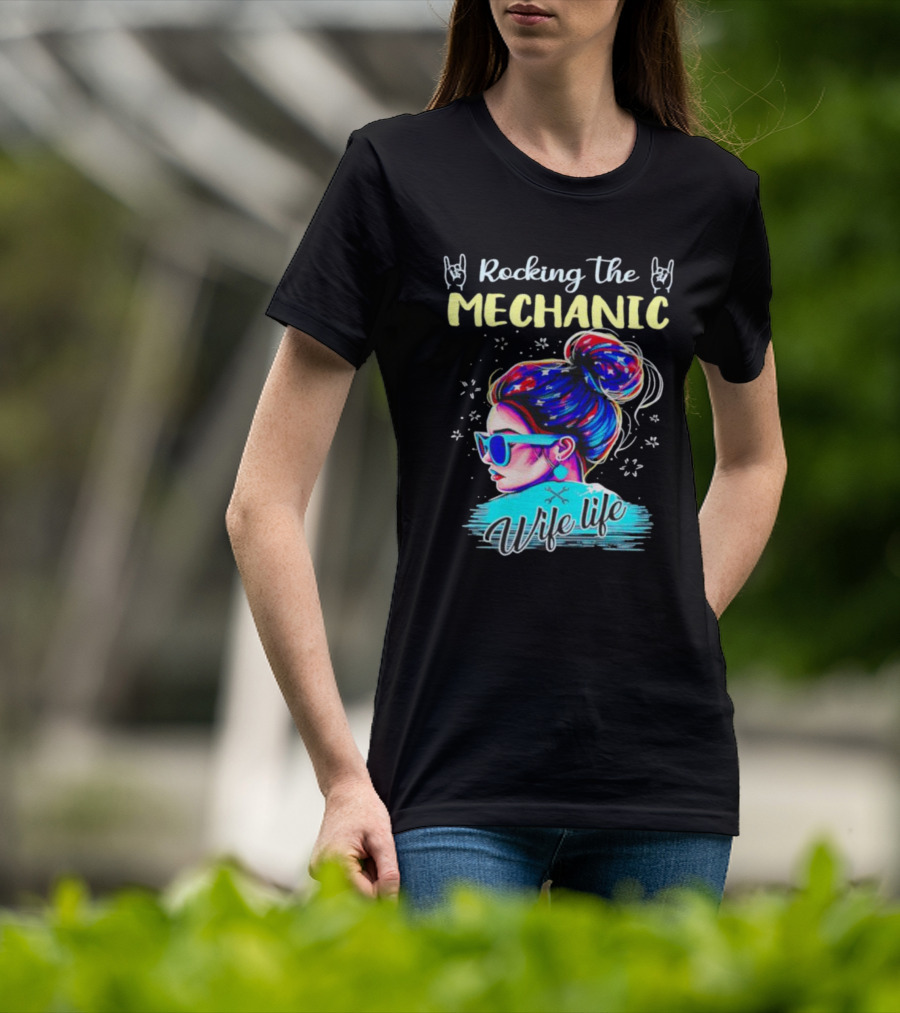 Rocking The Mechanic Wife Life With Colorful Hair And Sunglasses T-Shirt