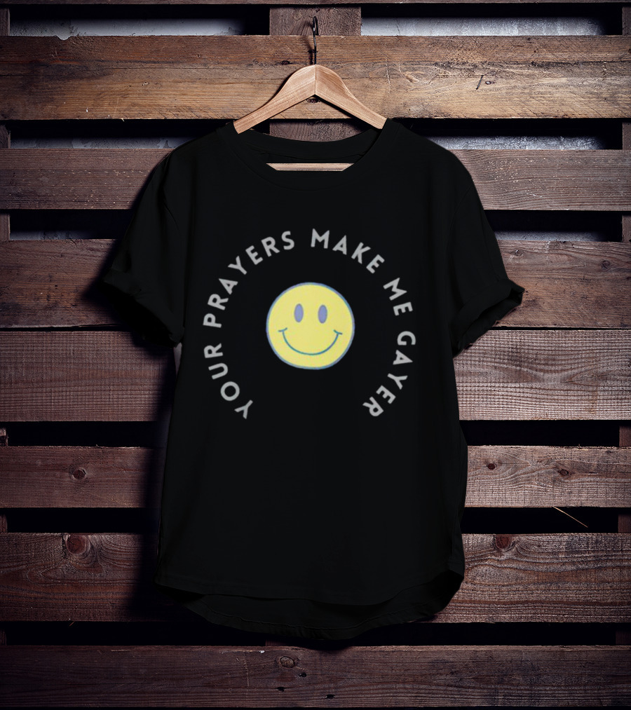 Smiley Your Prayers Make Me Gayer Icon With Yellow Face T-Shirt