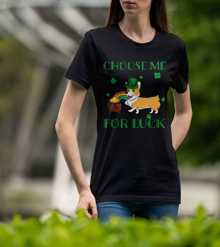 Choose Me For Luck Corgi T-Shirt