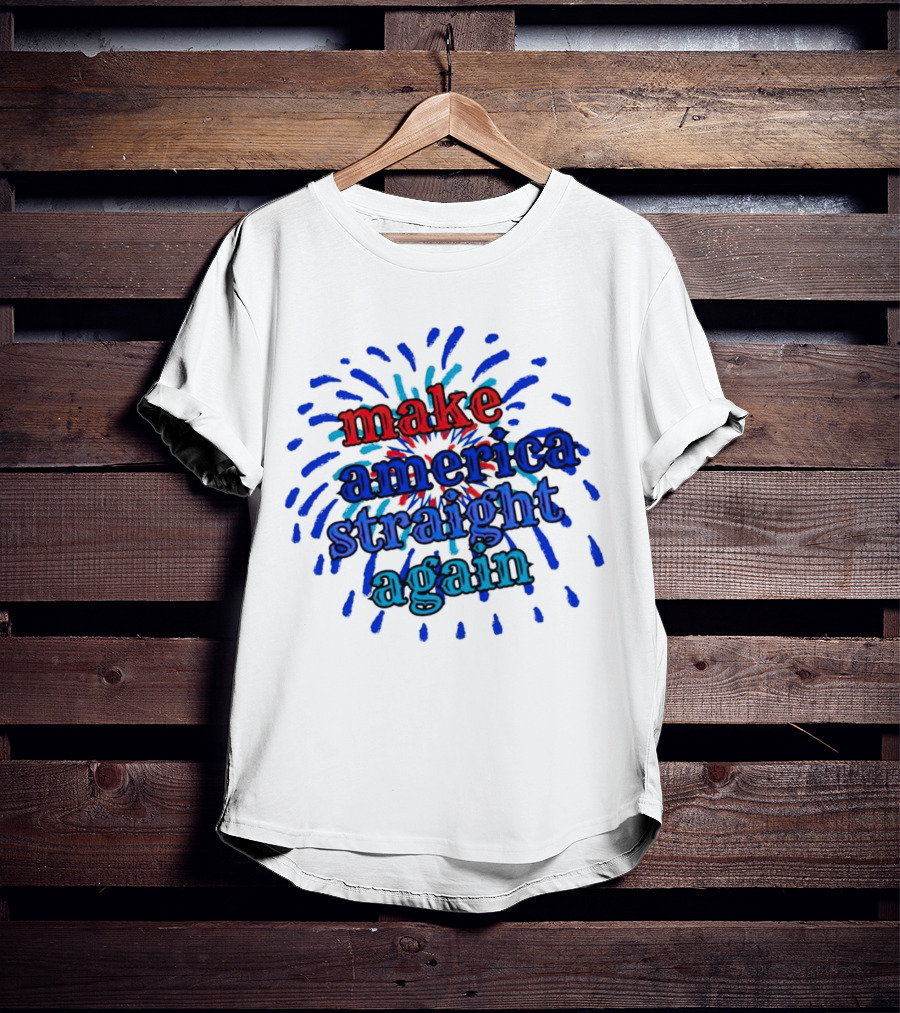 Make America Straight Again Firework Burst T-Shirt