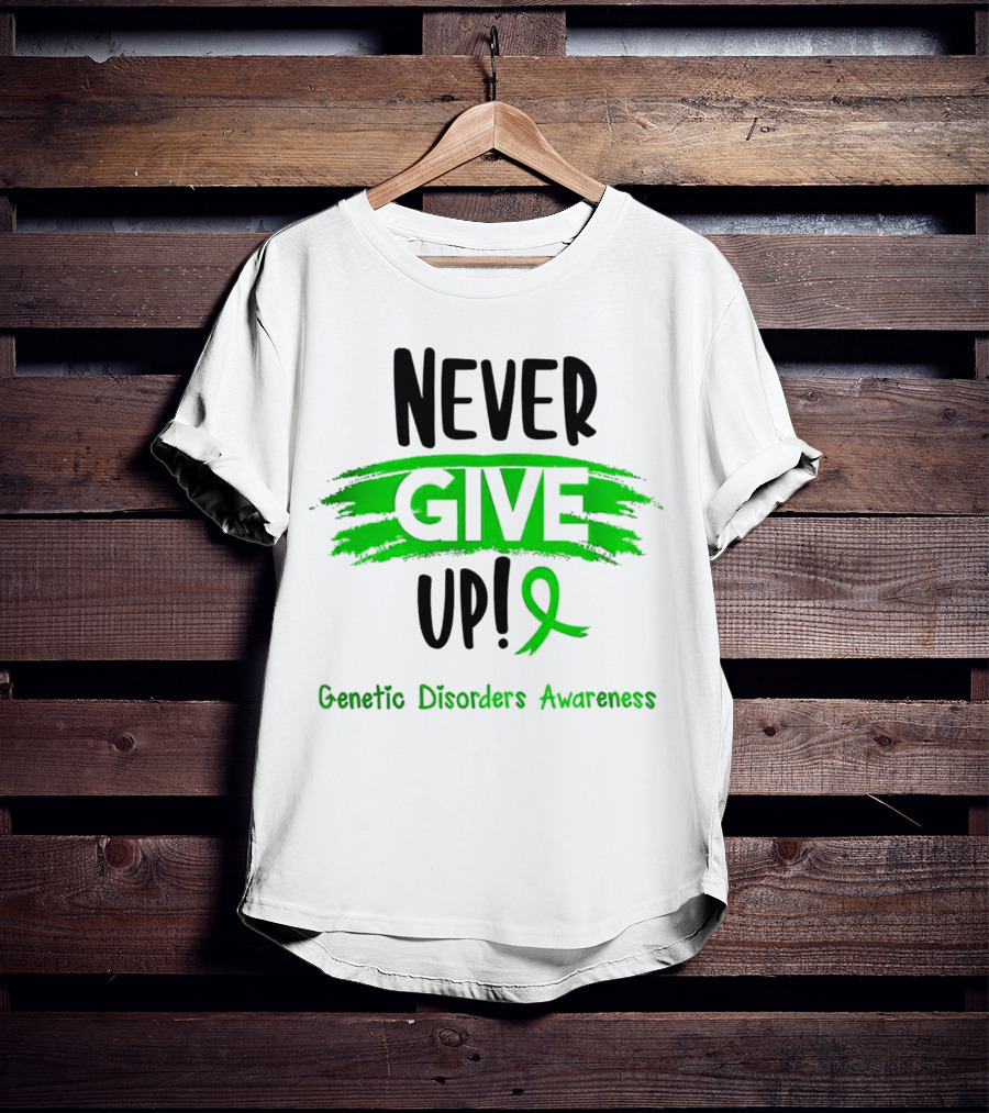 Never Give Up Genetic Disorders Awareness Ribbon T-Shirt