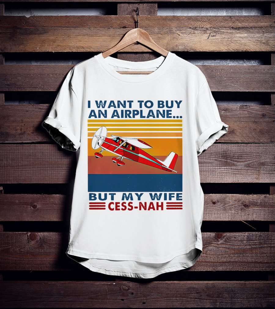 I Want To Buy An Airplane But My Wife Cess-Nah Vintage Retro Stripes Airplane T-Shirt