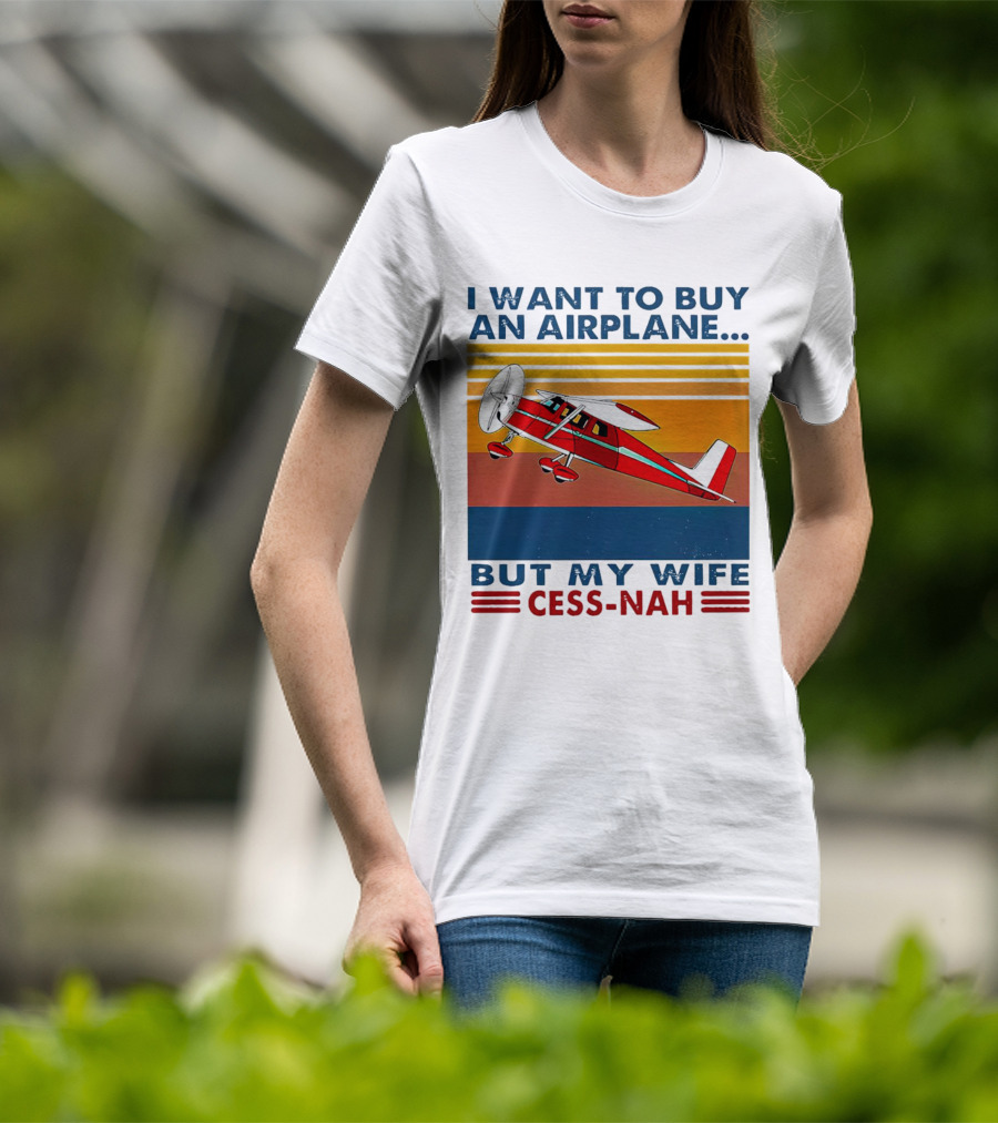 I Want To Buy An Airplane But My Wife Cess-Nah Vintage Retro Stripes Airplane T-Shirt